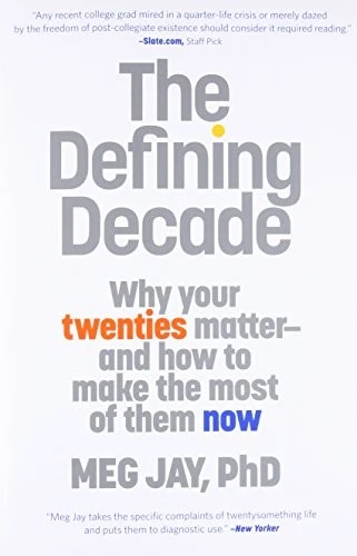 The Defining Decade: Why Your Twenties Matter--And How to Make the Most of Them Now front cover by Meg Jay, ISBN: 0446561754