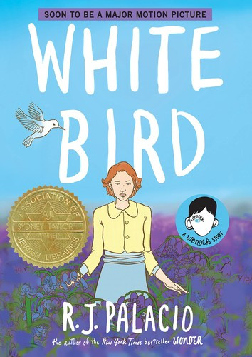 White Bird: A Wonder Story front cover by R. J. Palacio, ISBN: 0525645535