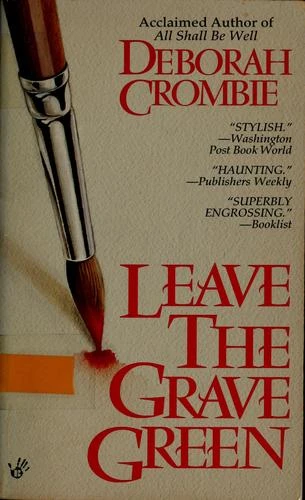 Leave the Grave Green front cover by Deborah E. Crombie, ISBN: 0425153088