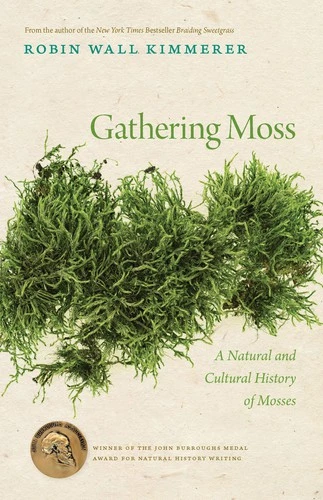Gathering Moss: a Natural and Cultural History of Mosses front cover by Robin Wall Kimmerer, ISBN: 0870714996