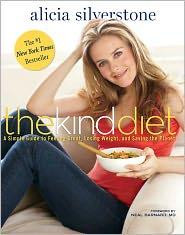 The Kind Diet: A Simple Guide to Feeling Great, Losing Weight, and Saving the Planet front cover by Alicia Silverstone, ISBN: 1609611357