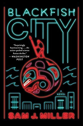 Blackfish City front cover by Sam J Miller,Sam J Miller, ISBN: 0062684876