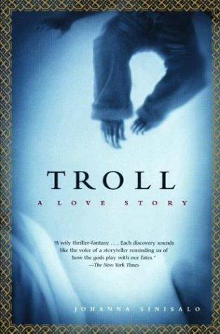 Troll: A Love Story front cover by Johanna Sinisalo, ISBN: 0802141293