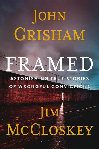 Framed: Astonishing True Stories of Wrongful Convictions front cover by John Grisham,Jim McCloskey, ISBN: 0385550448