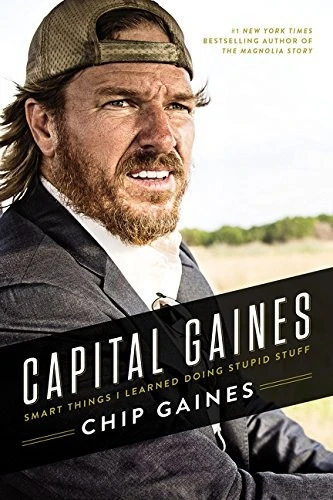 Capital Gaines: The Smart Things I've Learned by Doing Stupid Stuff front cover by Chip Gaines, ISBN: 0785216308