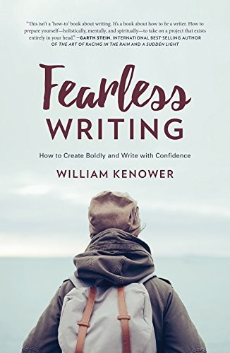 Fearless Writing: How to Create Boldly and Write with Confidence front cover by William Kenower, ISBN: 1440349835
