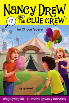 The Circus Scare 7 Nancy Drew and the Clue Crew front cover by Carolyn Keene, ISBN: 1665948914