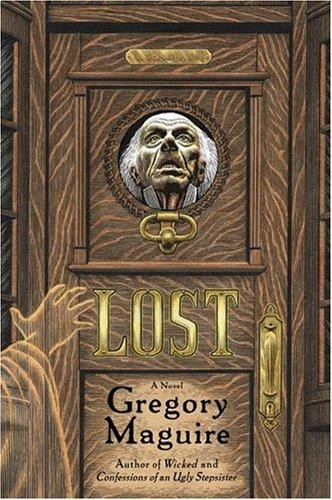 Lost: A Novel front cover by Gregory Maguire, ISBN: 0060988649