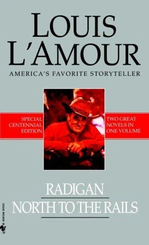 Radigan/North to the Rails (Centennial) front cover by Louis L'Amour, ISBN: 0553591797