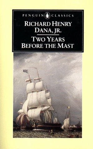 Two Years Before the Mast: A Personal Narrative of Life at Sea front cover by Richard Henry Dana, ISBN: 0140390081
