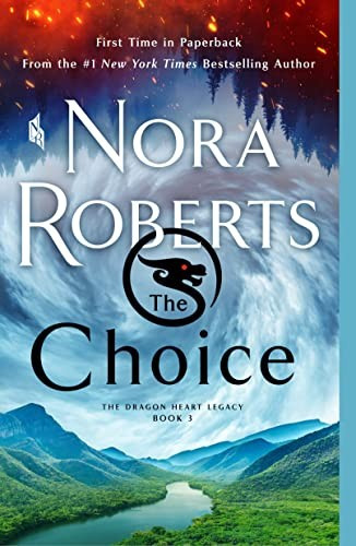The Choice 3 Dragon Heart Legacy front cover by Nora Roberts, ISBN: 1250771803