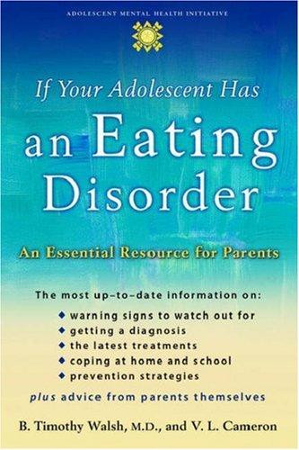 If Your Adolescent Has an Eating Disorder: An Essential Resource for Parents front cover by B Timothy Walsh,Verney Lovett Cameron, ISBN: 0195181530