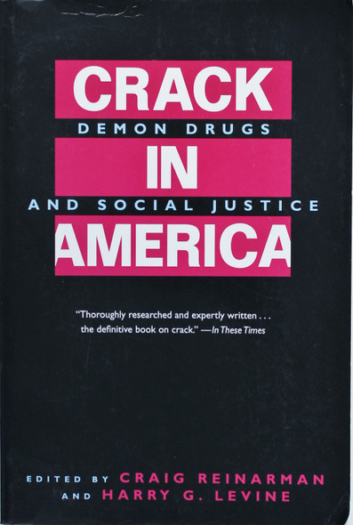 Crack In America: Demon Drugs and Social Justice front cover by Craig Reinarman and Harry Levine, ISBN: 0520202422