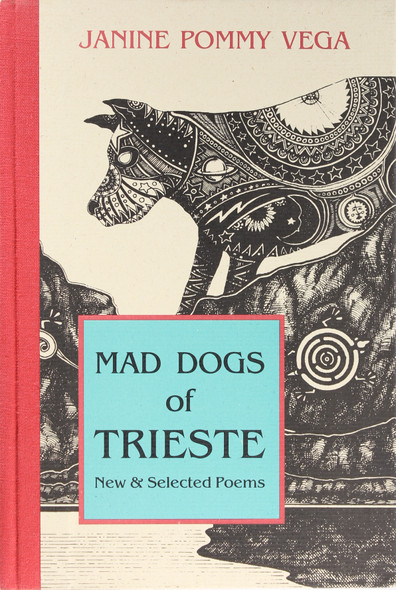 Mad Dogs of Trieste: New & Selected Poems front cover by Janine Pommy Vega, ISBN: 1574231286