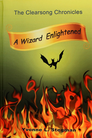 A Wizard Enlightened Book One of the Clearsong Chronicles front cover by Yvonne L. Stegman, ISBN: 0557164850