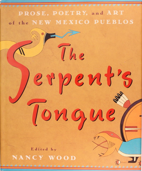 The Serpent's Tongue: Prose, Poetry, and Art of the New Mexico Pueblos front cover, ISBN: 0525455140