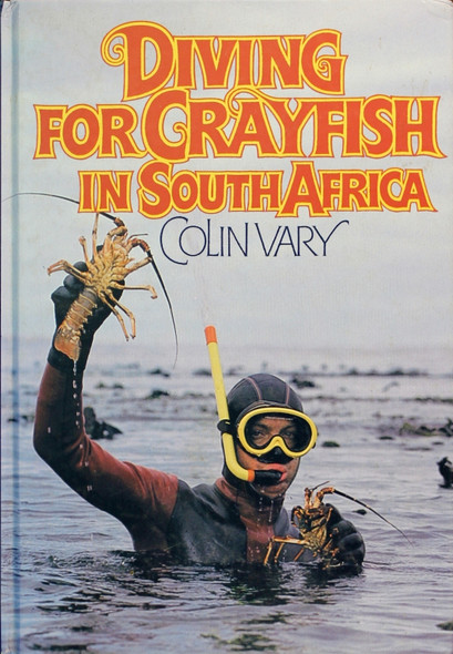 Diving for Crayfish In South Africa front cover by Colin Vary, ISBN: 0869771809
