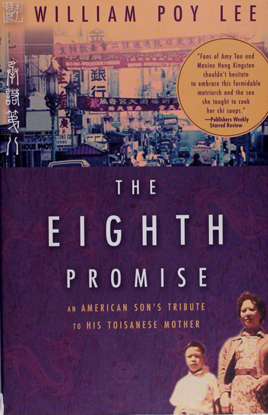 The Eighth Promise: an American Son's Tribute to His Toisanese Mother front cover by William Poy Lee, ISBN: 1594868115
