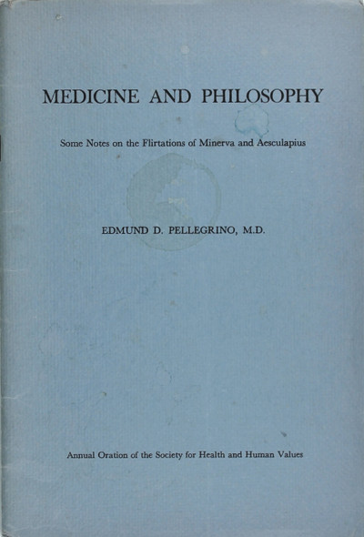 Medicine and Philosophy: Some Notes On the Flirtations of Minerva and Aesculapius front cover by Edmund D. Pellegrino