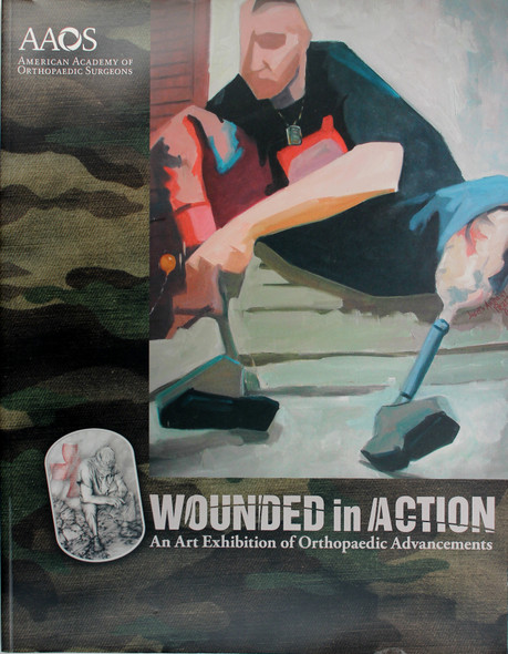 Wounded In Action: an Art Exhibition of Orthopaedic Advancements front cover