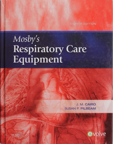 Mosby's Respiratory Care Equipment front cover by J.M. Cairo and Susan P. Pilbeam, ISBN: 0323051766