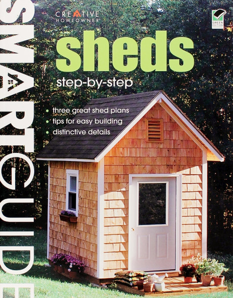 Smart Guide: Sheds: Step-By-Step Projects front cover by Editors of Creative Homeowner, ISBN: 1580114393