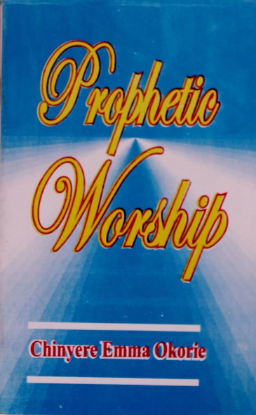 Prophetic Worship front cover by Chinyere Emma Okorie, ISBN: 9783378228