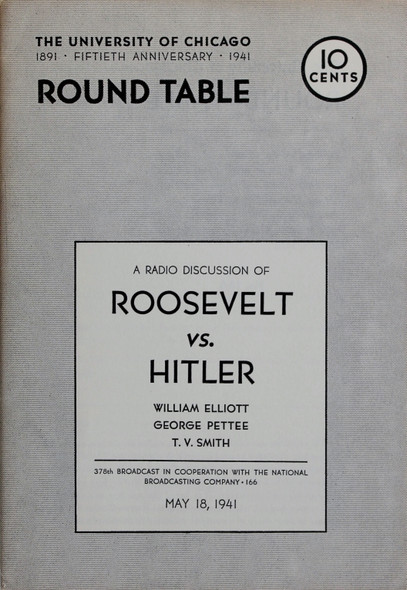 Roosevelt Vs. Hitler: a Radio Discussion by the University of Chicago Round Table No. 166 (378th Broadcast In Cooperation with the National Broadcasting Company May 18, 1941) front cover by William Elliot, George Pettee and T. V. Smith