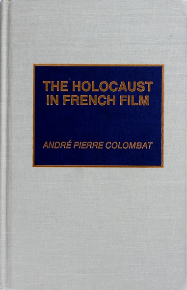 The Holocaust In French Film front cover by Andre Pierre Colombat, ISBN: 0810826682