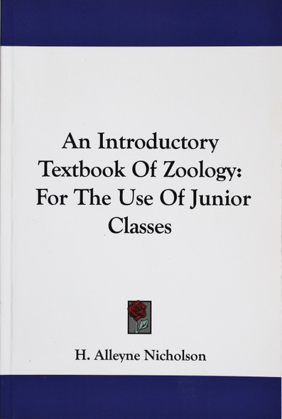 An Introductory Textbook of Zoology: for the Use of Junior Classes front cover by H. Alleyne Nicholson, ISBN: 1432679481