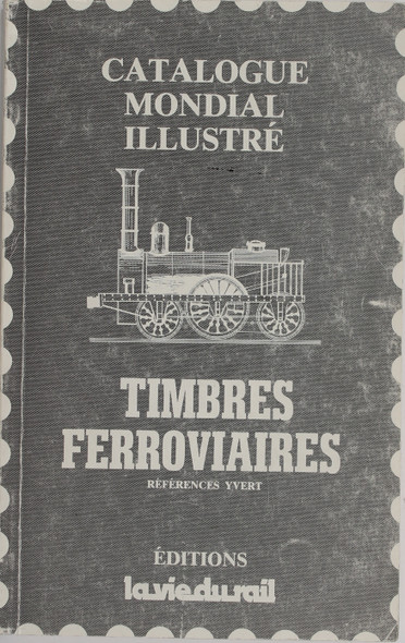 Catalogue Mondial Illustre Timbres Ferroviaires front cover, ISBN: 2902808046