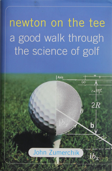 Newton On the Tee: a Good Walk Through the Science of Golf front cover by John Zumerchik, ISBN: 0743212142