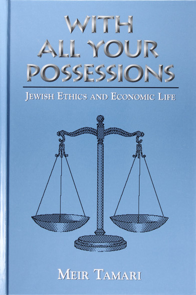 With All Your Possessions: Jewish Ethics and Economic Life front cover by Meir Tamari, ISBN: 0765760592