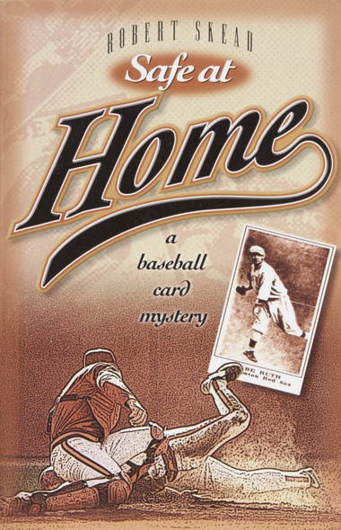 Safe at Home: a Baseball Card Mystery front cover by Robert Skead, ISBN: 188700291X