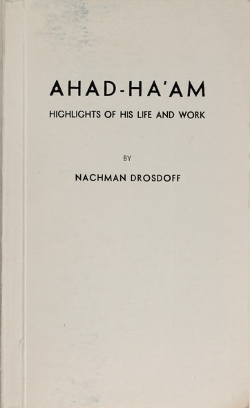 Ahad- Ha'am: Highlights of His Life and Work front cover by Nachman Drosdoff