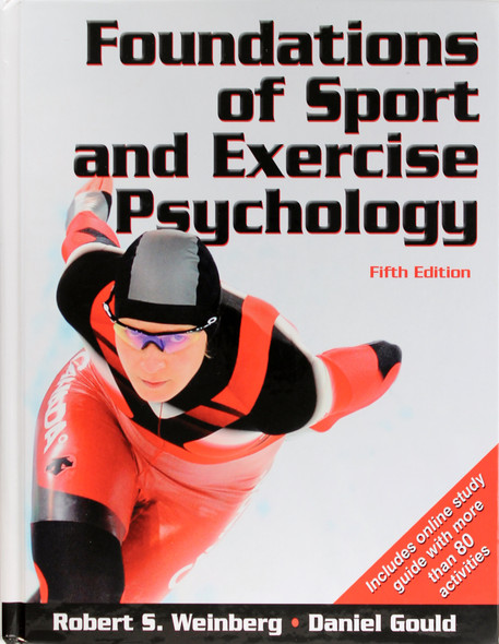 Foundations of Sport and Exercise Psychology with Web Study Guide-5th Edition front cover by Robert S. Weinberg and Daniel Gould, ISBN: 0736083235