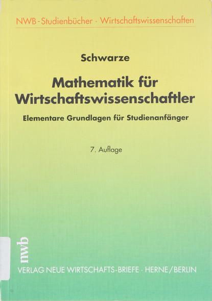 Mathematik Fã¼r Wirtschaftswissenschaftler. front cover by Jochen Schwarze, ISBN: 348256647X
