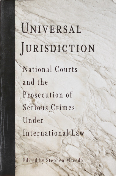 Universal Jurisdiction: National Courts and the Prosecution of Serious Crimes Under International Law (Pennsylvania Studies In Human Rights) front cover, ISBN: 0812219503