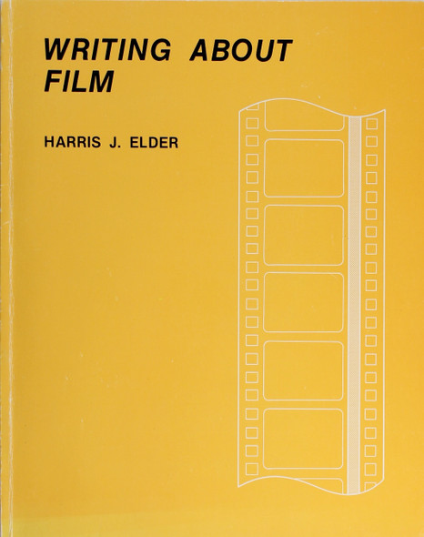 Writing About Film front cover by Harris J. Elder, ISBN: 0840316798