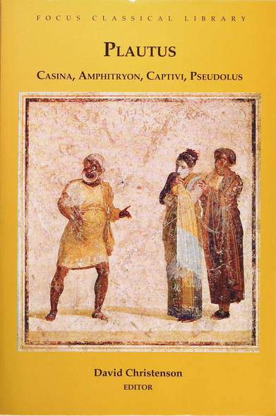 Plautus: Four Plays: Captivi, Amphitryon, Casina, and Pseudolus (The Foucus Classical Library) front cover by Plautus, ISBN: 1585101559