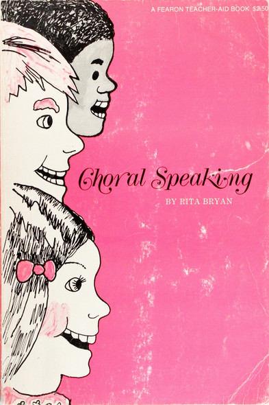 Choral Speaking: Original Choral Verses for the Primary and Intermediate Grades (A Fearon Teacher-Aid Book) front cover by Rita Bryan, ISBN: 0822413590