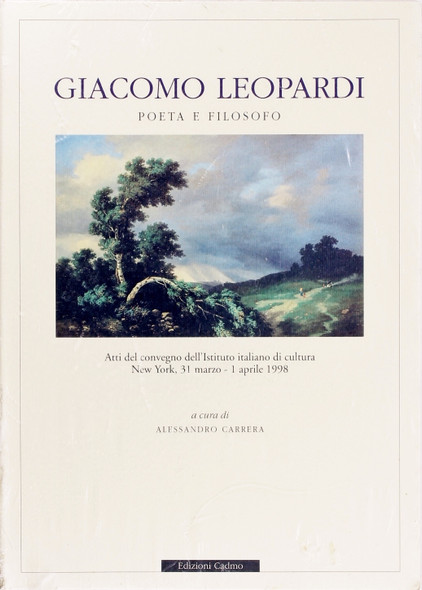 Giacomo Leopardi Poeta E Filosofo. Atti Del Convegno Dell'istituto Italiano Di Cultura (New York, 21 Marzo-1 Aprile 1998) front cover, ISBN: 8879231979