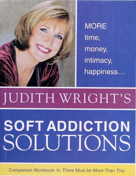 Soft Addiction Solutions front cover by Judith Wright, ISBN: 0975358510