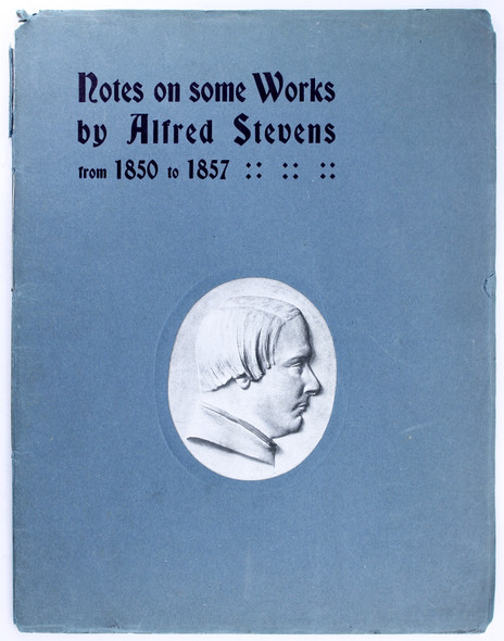 Notes On Some Works by Alfred Stevens From 1850 to 1857 front cover by Henry Ingle Potter