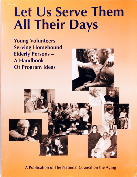 Let Us Serve Them All Their Days: Younger Volunteers Serving Homebound Elderly Persons front cover, ISBN: 0910883661