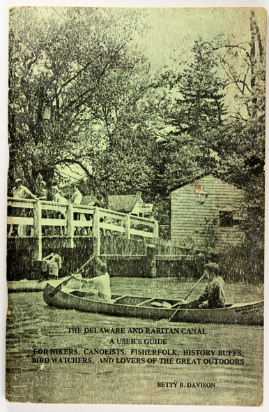 The Delaware and Raritan Canal a User's Guide for Hikers, Canoeists, Fisherfolk, History Buffs, Bird Watchers and Lovers of the Great Outdoors front cover by Betty B. Davison