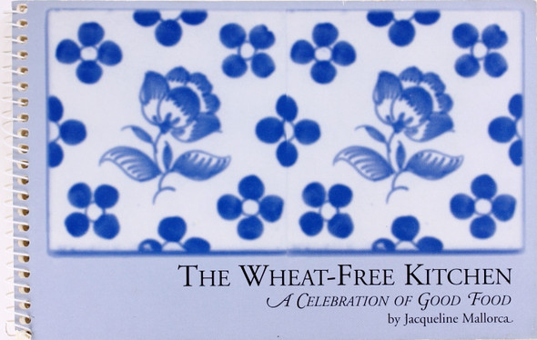 The Wheat-Free Kitchen: a Celebration of Good Food front cover by Jacqueline Mallorca