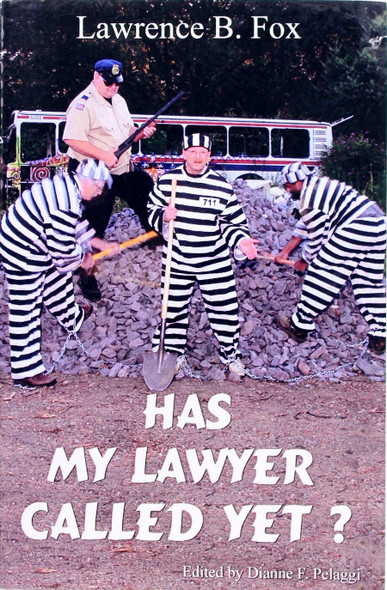 Has My Lawyer Called Yet? front cover by Lawrence B. Fox, ISBN: 097248910X