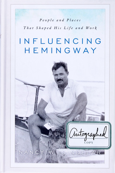 Influencing Hemingway: People and Places That Shaped His Life and Work front cover by Nancy W. Sindelar, ISBN: 081089291X