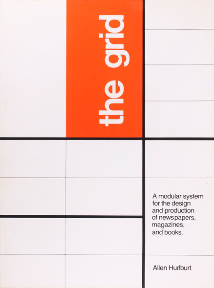 The Grid: a Modular System for the Design and Production of Newspapers, Magazines, and Books (Design & Graphic Design) front cover by Allen Hurlburt, ISBN: 0442239661